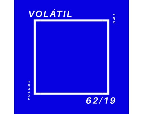 62/19 feat. Alan Fajardo, Adrian Escamilla - Vol. Two - Volátil
