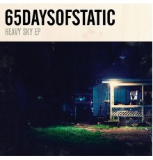 65daysofstatic - Heavy Sky (EP Version)