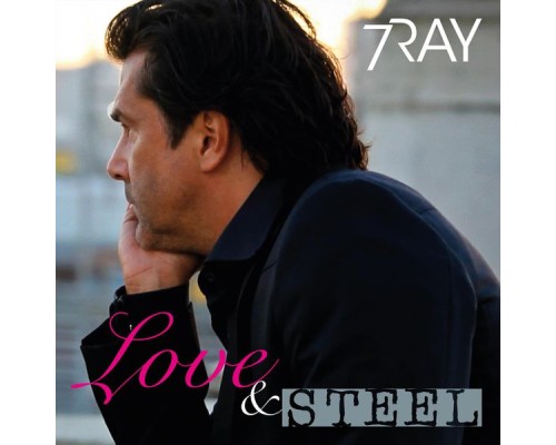 7Ray - Love & Steel