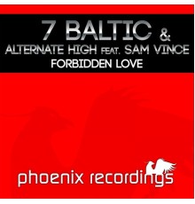 7 Baltic & Alternate High feat. Sam Vince - Forbidden Love