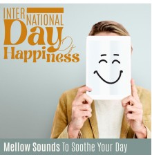 7 Types Of Spirits, Marco Rinaldo - International Day Of Happiness: Mellow Sounds To Soothe Your Day