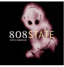 808 State - Outpost Transmission