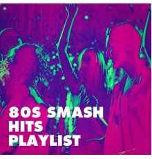 80er & 90er Musik Box, Années 80, Lo mejor de los 80 - 80S Smash Hits Playlist