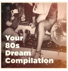 80s Are Back - Your 80s Dream Compilation
