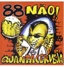 88 Não! - Quanta Cerveja