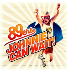 89ers - Johnnie Can Wait!