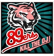 89ers - Kill the DJ!