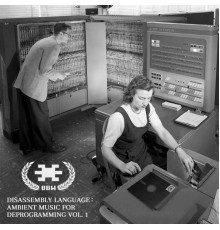 8 Bit Weapon - Disassembly Language: Ambient Music for Deprogramming, Vol. 1