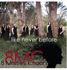 8 Misses Croon - 8MC ...Like Never Before