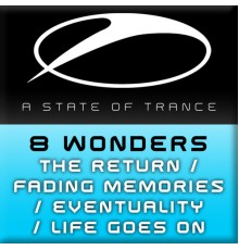 8 Wonders - The Return / Fading Memories / Eventuality / Life Goes On