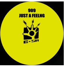 909 - Just A Feeling