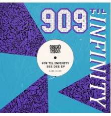 909 Til Infinity - Bee Dee