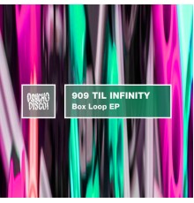 909 Til Infinity - Box Loop