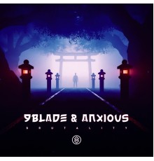 9BLADE and Anxious - Brutality