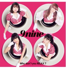 9Nine - Why don't you RELAX?