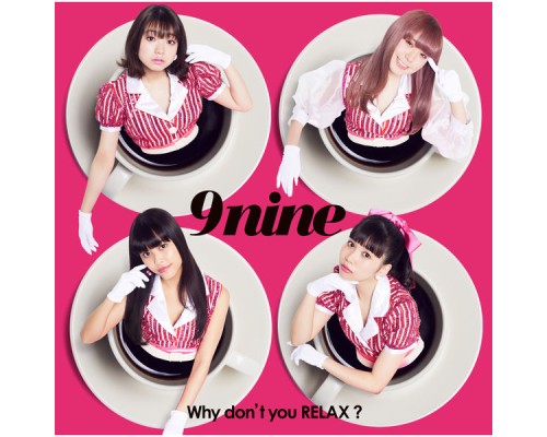 9Nine - Why don't you RELAX?