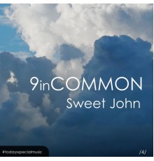 9 in Common - Sweet John