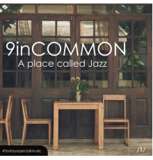 9 in Common - A place called Jazz
