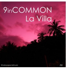 9 in Common - La Villa