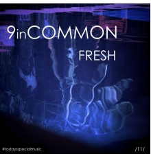 9 in Common - Fresh