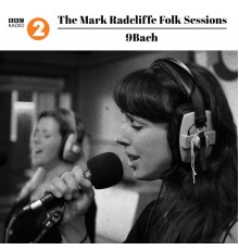 9bach - The Mark Radcliffe Folk Sessions: 9bach (Live)