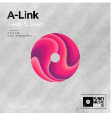 A-Link - Jeep & Dazz EP