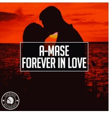 A-Mase - Forever In Love