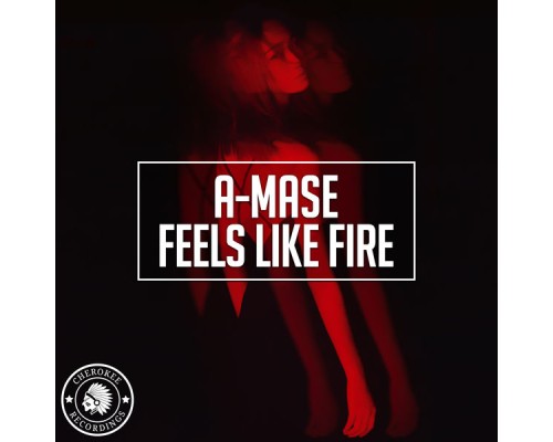 A-Mase - Feels Like Fire