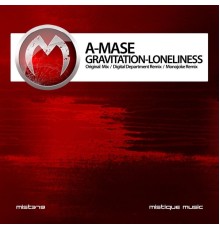 A-Mase - Gravitation / Loneliness