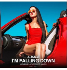 A-Mase - I'm Falling Down