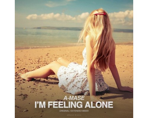 A-Mase - I'm Feeling Alone