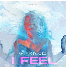 A-Mase - I Feel