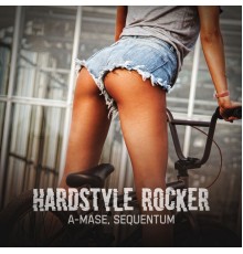 A-Mase & Sequentum - Hardstyle Rocker