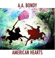 A.A. Bondy - American Hearts