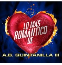 A.B. Quintanilla III - Lo Más Romántico De