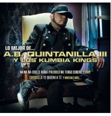 A.B. Quintanilla III Y Los Kumbia Kings - Lo Mejor De...