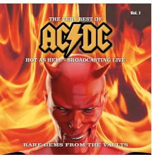 AC/DC - The Very Best Of - Hot as Hell - Broadcasting Live, Vol. 1 (Re-Mastered Radio Recording)