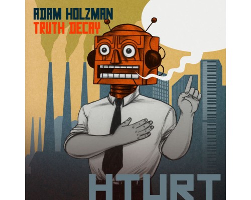 ADAM HOLZMAN - Truth Decay