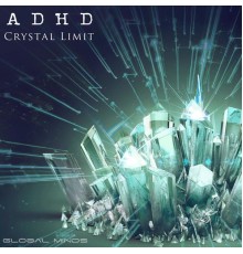 ADHD - Crystal Limit (Original)