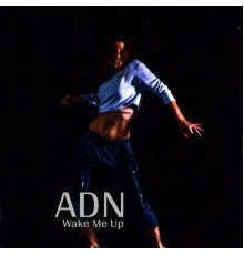 ADN - Wake Me Up