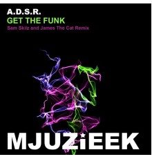 A.D.S.R. - Get The Funk (Remixes)