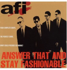 AFI - Answer That And Stay Fashionable