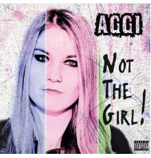 AGGI - Not the Girl!