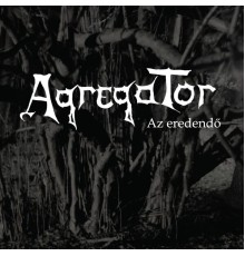 AGREGATOR - Az eredendő