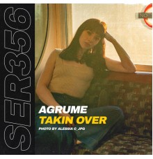 AGRUME - Takin Over