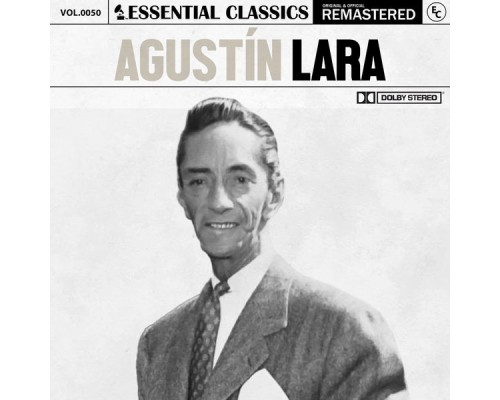 AGUSTIN LARA - Essential Classics, Vol. 50: Agustín Lara (Remastered 2022)