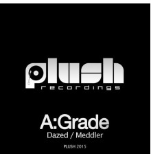 A:Grade - Dazed / Meddler (Original Mix)