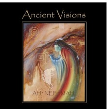 AH*NEE*MAH & Diane Arkenstone - Ancient Visions