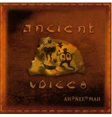 AH*NEE*MAH & Diane Arkenstone - Ancient Voices