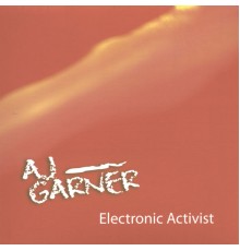 AJ Garner - Electronic Activist